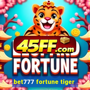 bet777 fortune tiger